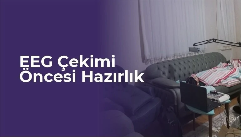 EEG Çekimi Öncesi Hazırlık