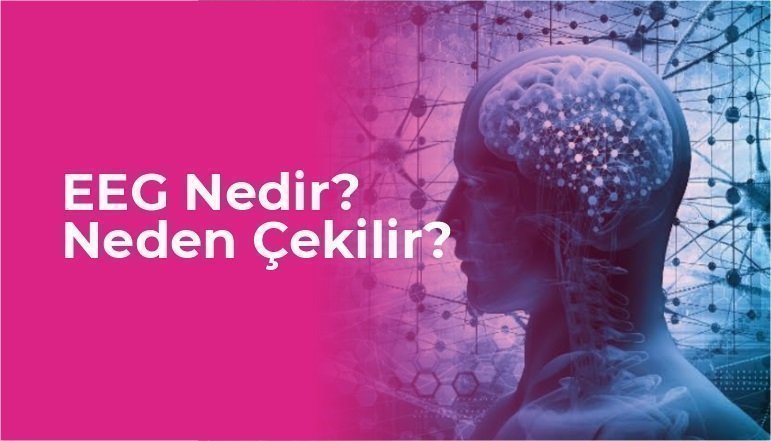 EEG Nedir? Neden Çekilir?